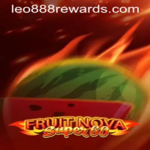 Discover the Exciting World of FruitNovaSuper60 and the Mystery of Leo888